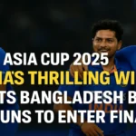 एशिया कप 2025: भारत की धमाकेदार जीत, बांग्लादेश को 41 रन से हराकर फाइनल में जगह पक्की
