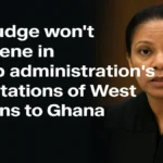 अमेरिकी अदालत ने ट्रंप प्रशासन की पश्चिम अफ्रीकियों को घाना निर्वासित करने की योजना पर हस्तक्षेप से किया इनकार