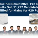 UPPSC PCS Result 2025: प्री परीक्षा का रिजल्ट जारी, 920 पदों पर भर्ती के लिए 11,727 अभ्यर्थी मेन्स में पहुँचे